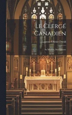 Laurent-Olivier David - Clergé Canadien, Inbunden. Tillgänglighet: Lägg i varukorg