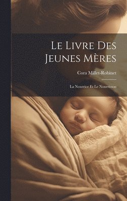 Cora Millet-Robinet - Livre Des Jeunes Mères, Inbunden
