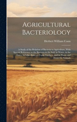 Herbert William Conn - Agricultural Bacteriology, Inbunden. Tillgänglighet: Lägg i varukorg
