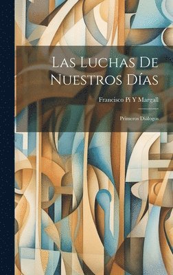 Francisco Pí Y Margall - Luchas De Nuestros Días, Inbunden