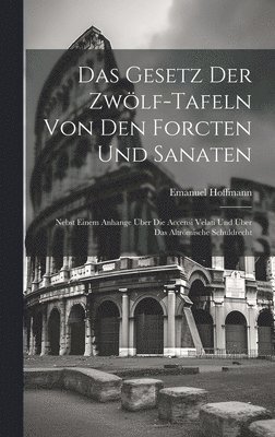 Emanuel Hoffmann - Gesetz Der Zwölf-Tafeln Von Den Forcten Und Sanaten, Inbunden. Tillgänglighet: Lägg i varukorg