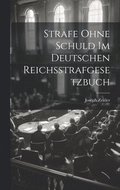 Strafe Ohne Schuld Im Deutschen Reichsstrafgesetzbuch