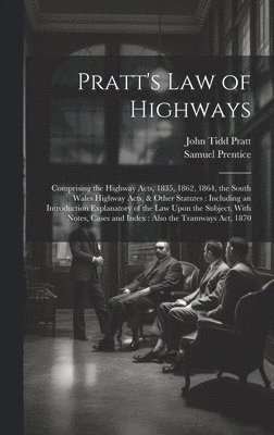 John Tidd Pratt, Samuel Prentice - Pratt's Law of Highways, Inbunden