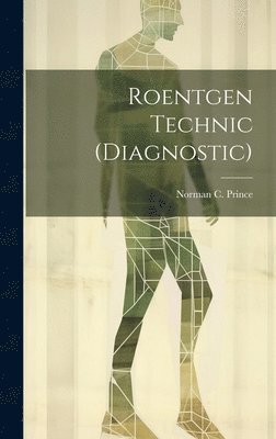 Norman C Prince - Roentgen Technic (Diagnostic), Inbunden. Tillgänglighet: Lägg i varukorg