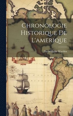 David Bailie Warden - Chronologie Historique De L'amerique, Inbunden. Tillgänglighet: Lägg i varukorg
