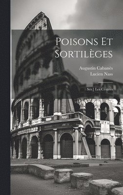 Augustin Cabanès, Lucien Nass - Poisons Et Sortilèges, Inbunden. Tillgänglighet: Tillfälligt slut