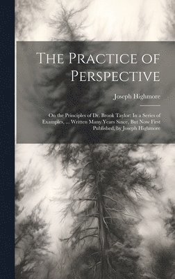Joseph Highmore - Practice of Perspective, Inbunden. Tillgänglighet: Lägg i varukorg