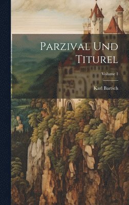 Parzival Und Titurel; Volume 1