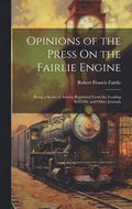 Opinions of the Press On the Fairlie Engine