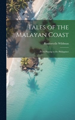 Rounsevelle Wildman - Tales of the Malayan Coast, Inbunden. Tillgänglighet: Tillfälligt slut