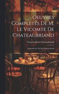 Oeuvres Compl�tes De M. Le Vicomte De Chateaubriand