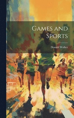Donald Walker - Games and Sports, Inbunden