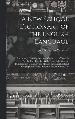Joseph Emerson Worcester - New School Dictionary of the English Language, Inbunden. Tillgänglighet: Lägg i varukorg
