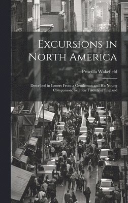 Priscilla Wakefield - Excursions in North America, Inbunden. Tillgänglighet: Lägg i varukorg