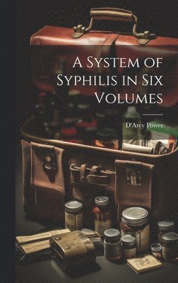 D'Arcy Power - System of Syphilis in Six Volumes, Inbunden. Tillgänglighet: Tillfälligt slut