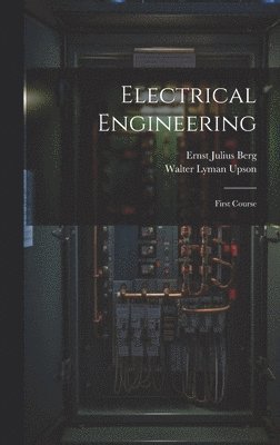 Ernst Julius Berg, Walter Lyman Upson - Electrical Engineering, Inbunden. Tillgänglighet: Tillfälligt slut
