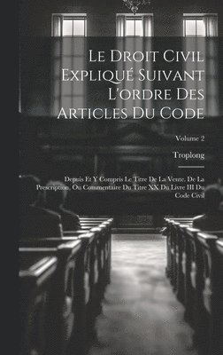 Troplong - Droit Civil Expliqué Suivant L'ordre Des Articles Du Code, Inbunden. Tillgänglighet: Lägg i varukorg