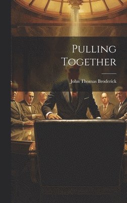 John Thomas Broderick - Pulling Together, Inbunden. Tillgänglighet: Lägg i varukorg