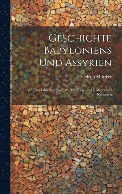 Friedrich Mürdter - Geschichte Babyloniens Und Assyrien, Inbunden
