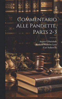 Burkard Wilhelm Leist, Christian Friedrich Von Glück, Hugo Burckhard - Commentario Alle Pandette, Parts 2-3, Inbunden. Tillgänglighet: Tillfälligt slut