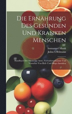 Immanuel Munk, Julius Uffelmann - Ernährung Des Gesunden Und Kranken Menschen, Inbunden