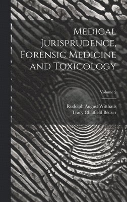 Rudolph August Witthaus, Tracy Chatfield Becker - Medical Jurisprudence, Forensic Medicine and Toxicology; Volume 2, Inbunden. Tillgänglighet: Tillfälligt slut