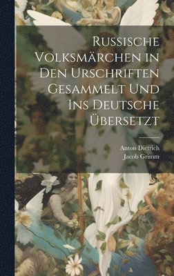 Jacob Grimm, Anton Dietrich - Russische Volksmärchen in den Urschriften gesammelt und ins Deutsche Übersetzt, Inbunden