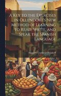 A Key to the Exercises in Ollendorf's New Method of Learning to Read, Write, and Speak the Spanish Language