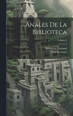 Paul Groussac, Biblioteca Nacional (Argentina) - Anales De La Biblioteca; Volume 2, Inbunden