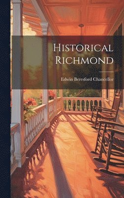 Edwin Beresford Chancellor - Historical Richmond, Inbunden. Tillgänglighet: Lägg i varukorg