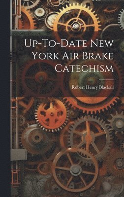 Robert Henry Blackall - Up-To-Date New York Air Brake Catechism, Inbunden. Tillgänglighet: Lägg i varukorg