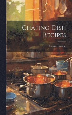 Gesine Lemcke - Chafing-Dish Recipes, Inbunden. Tillgänglighet: Lägg i varukorg