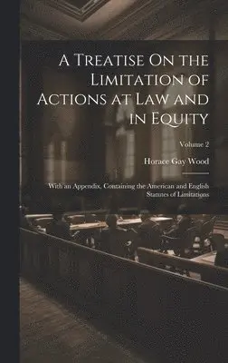 Horace Gay Wood - Treatise On the Limitation of Actions at Law and in Equity, Inbunden. Tillgänglighet: Lägg i varukorg