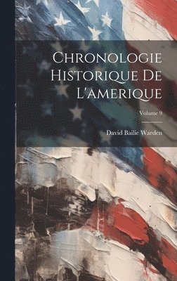 David Bailie Warden - Chronologie Historique De L'amerique; Volume 9, Inbunden. Tillgänglighet: Tillfälligt slut