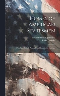 Homes of American Statesmen