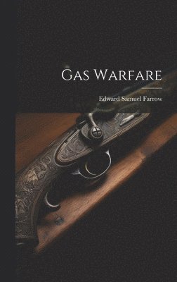 Edward Samuel Farrow - Gas Warfare, Inbunden. Tillgänglighet: Tillfälligt slut