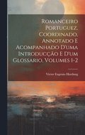 Romanceiro Portuguez, Coordinado, Annotado E Acompanhado D'uma Introduco E D'um Glossario, Volumes 1-2