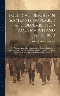 Political Speeches in Scotland, November and December 1879 [Amd] March and April 1880