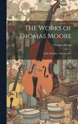 Thomas Moore - Works of Thomas Moore, Inbunden