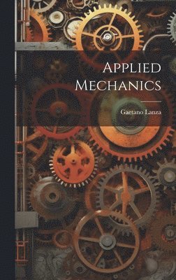 Gaetano Lanza - Applied Mechanics, Inbunden