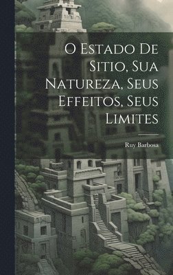 Ruy Barbosa - O Estado De Sitio, Sua Natureza, Seus Effeitos, Seus Limites, Inbunden. Tillgänglighet: Lägg i varukorg