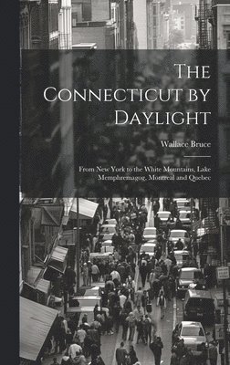 Wallace Bruce - Connecticut by Daylight, Inbunden. Tillgänglighet: Lägg i varukorg