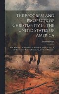 The Progress and Prospects of Christianity in the United States of America