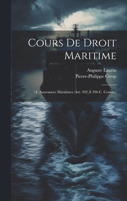 Pierre-Philippe Cresp, Auguste Laurin - Cours De Droit Maritime, Inbunden. Tillgänglighet: Lägg i varukorg