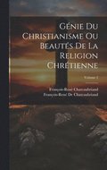 Gnie Du Christianisme Ou Beauts De La Religion Chrtienne; Volume 2