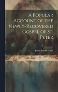 A Popular Account of the Newly-Recovered Gospel of St. Peter