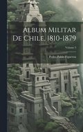 lbum Militar De Chile, 1810-1879; Volume 3