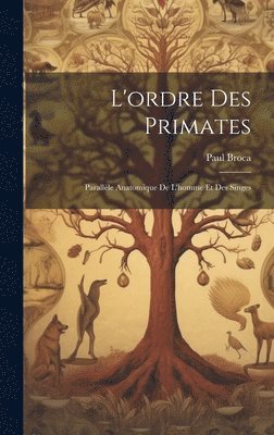 Paul Broca - L'ordre Des Primates, Inbunden