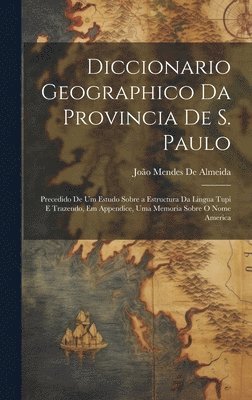 João Mendes de Almeida - Diccionario Geographico Da Provincia De S. Paulo, Inbunden