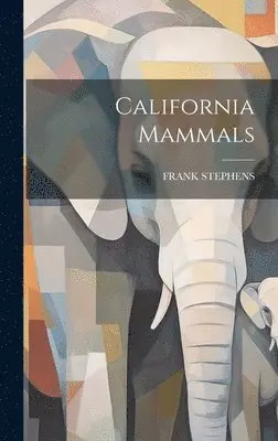 Frank Stephens - California Mammals, Inbunden. Tillgänglighet: Lägg i varukorg